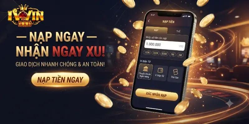 Nạp tiền iWin nhanh chóng an toàn, hướng dẫn chi tiết cho người mới bắt đầu